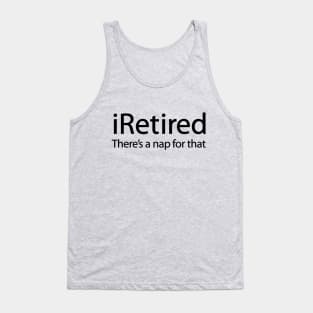 iRetired there's a nap for that funny retirement Tank Top